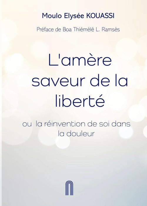 L’amère saveur de la liberté: ou la réinvention de soi dans la douleur