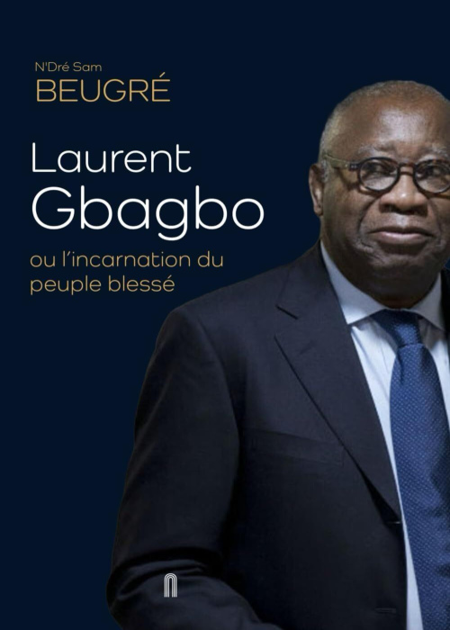 Laurent Gbagbo ou l’incarnation du peuple blessé